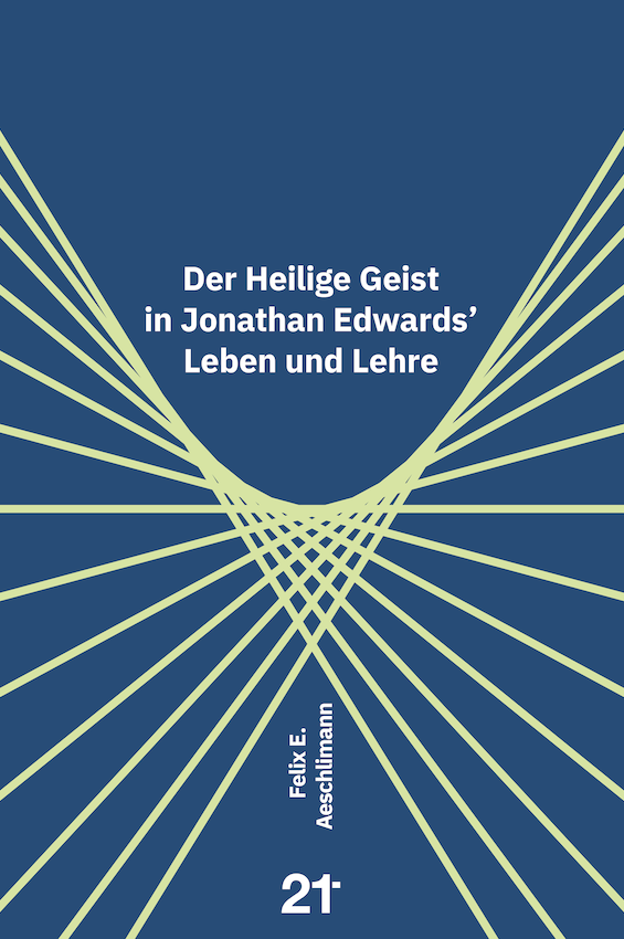 Der Heilige Geist in *Jonathan Edwards’* Leben und Lehre