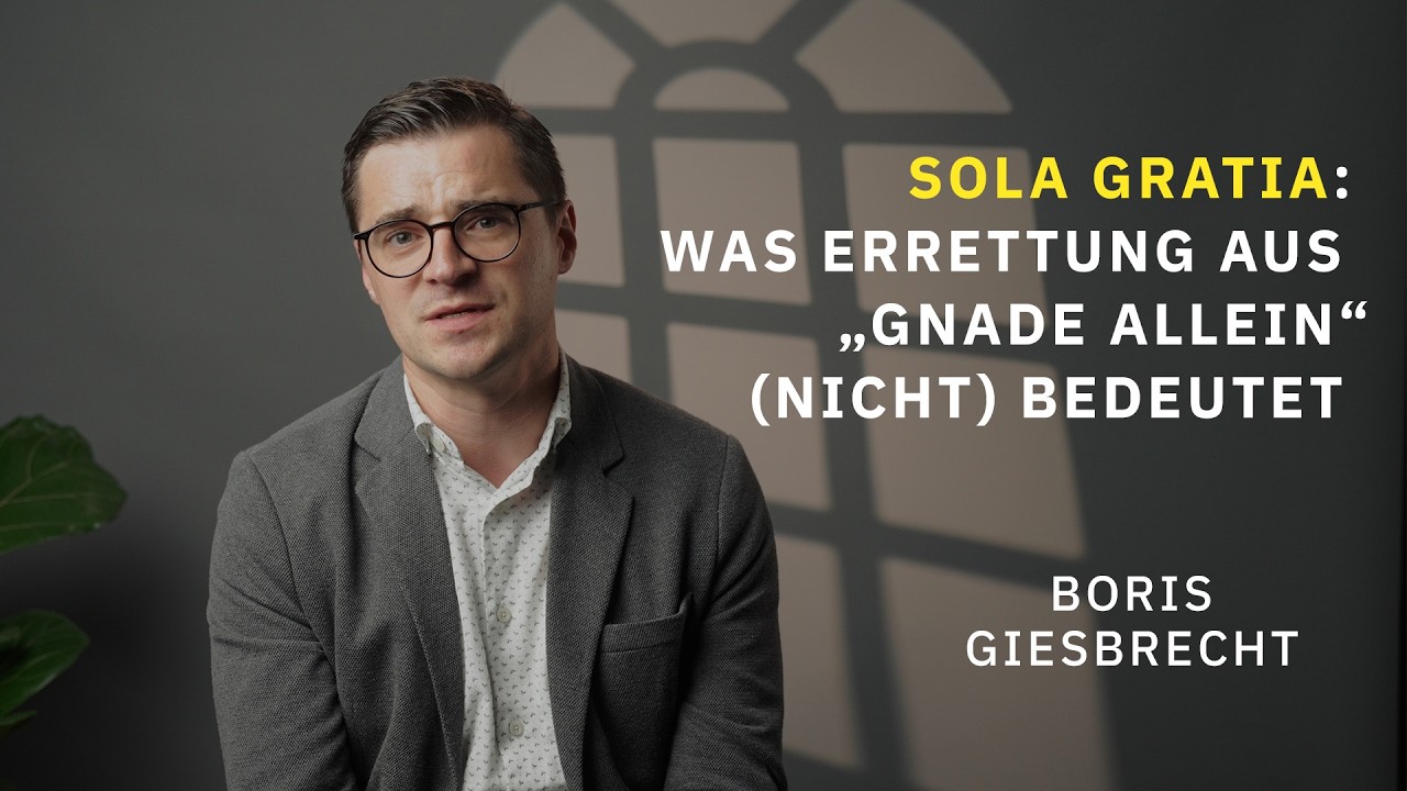Video Preview: Sola Gratia: Was Errettung aus „Gnade allein“ (nicht) bedeutet